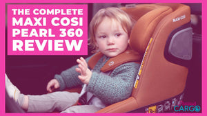 The Complete Maxi Cosi Pearl 360 Review
