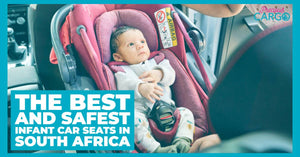 The Best and Safest Infant Car Seats in South Africa | 2024