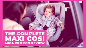 The Complete Maxi Cosi Mica Pro Eco Review