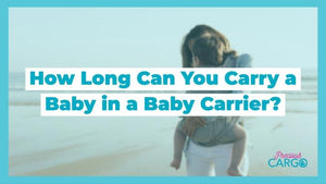 How Long Can You Safely Carry A Baby In A Carrier For?